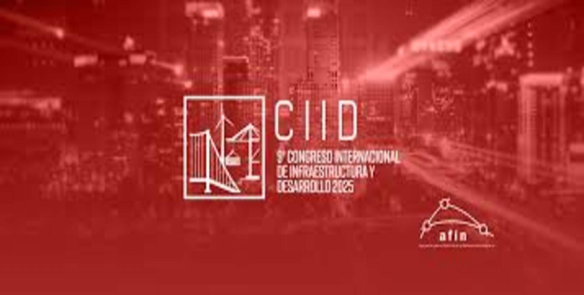 9º Congreso Internacional de Infraestructura y Desarrollo - CIID 2025